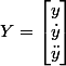 Y=\begin{bmatrix}y\\\dot{y}\\ \ddot{y} \end{bmatrix}